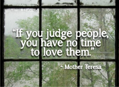 if-you-judge-people-you-have-no-time-to-love-them-14